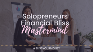 Solopreneurs: Financial Bliss Mastermind